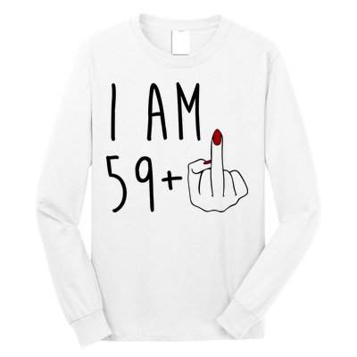 I Am 59 Plus Middle Finger Funny 60th Birthday Long Sleeve Shirt