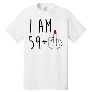 I Am 59 Plus Middle Finger Funny 60th Birthday Tall T-Shirt