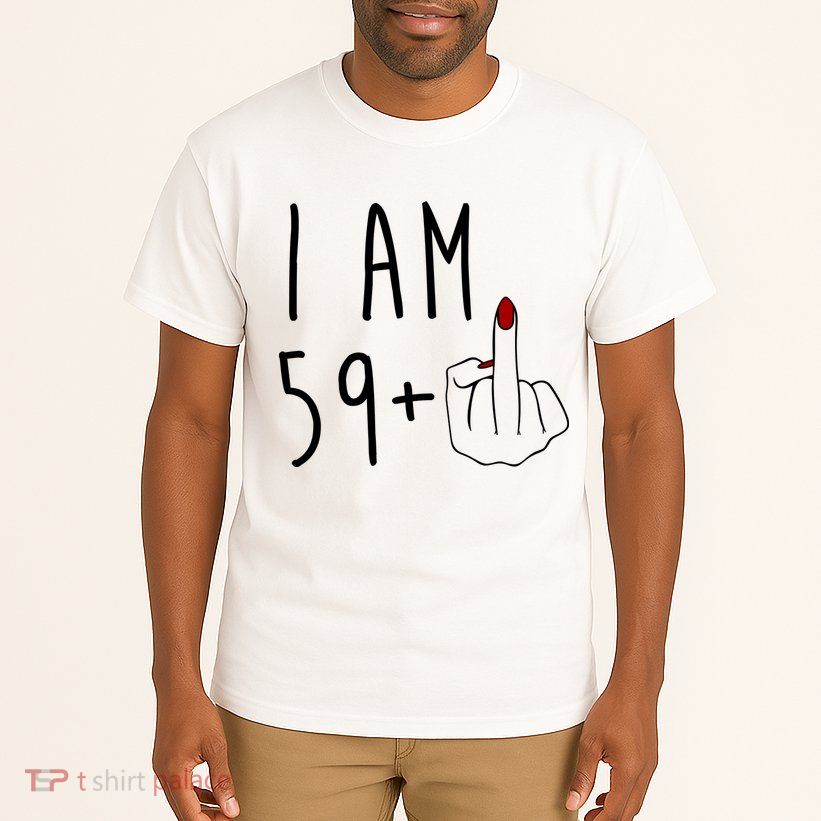 I Am 59 Plus Middle Finger Funny 60th Birthday Tall T-Shirt