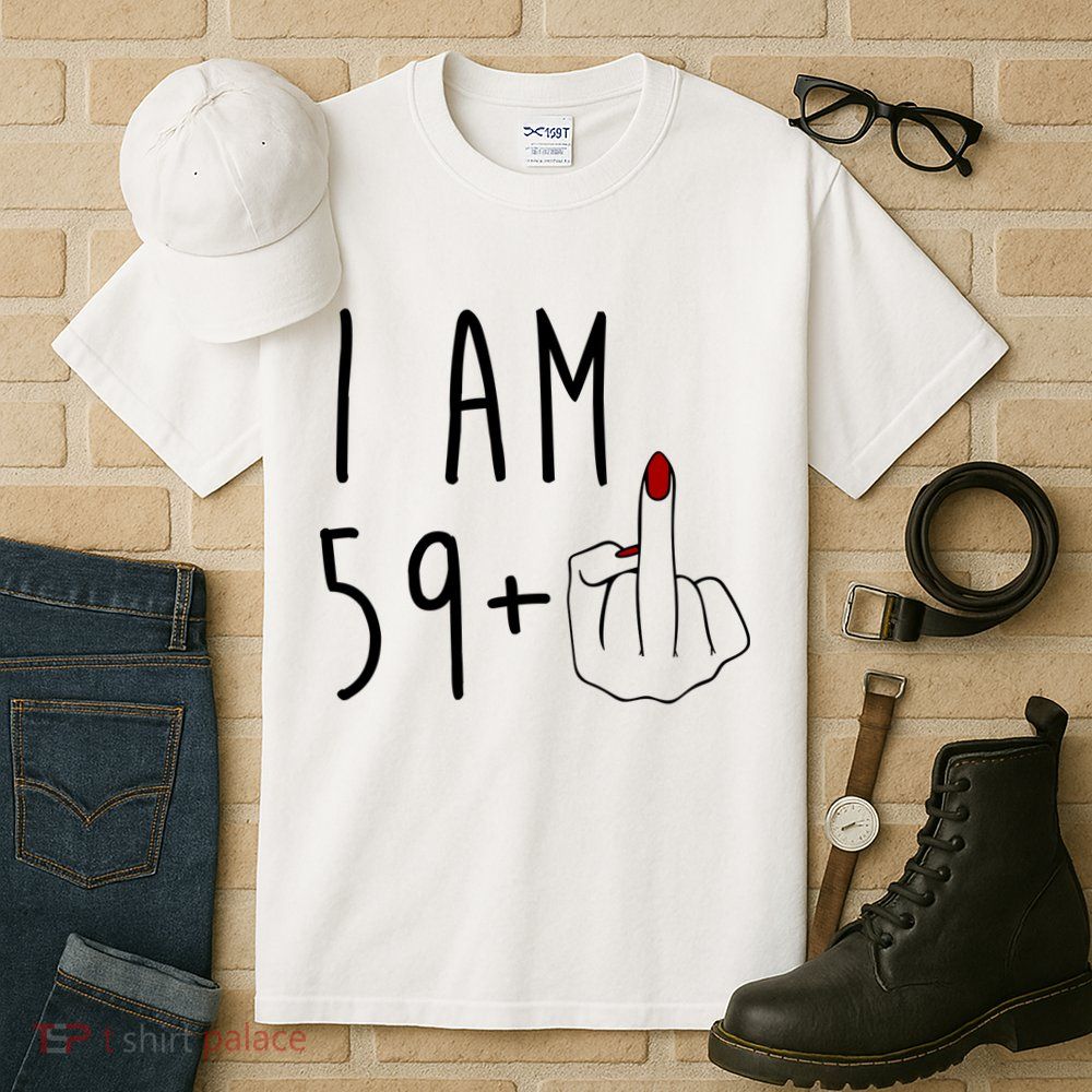 I Am 59 Plus Middle Finger Funny 60th Birthday Tall T-Shirt