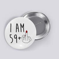 I Am 59 Plus Middle Finger Funny 60th Birthday Button
