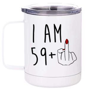 I Am 59 Plus Middle Finger Funny 60th Birthday 12 oz Stainless Steel Tumbler Cup