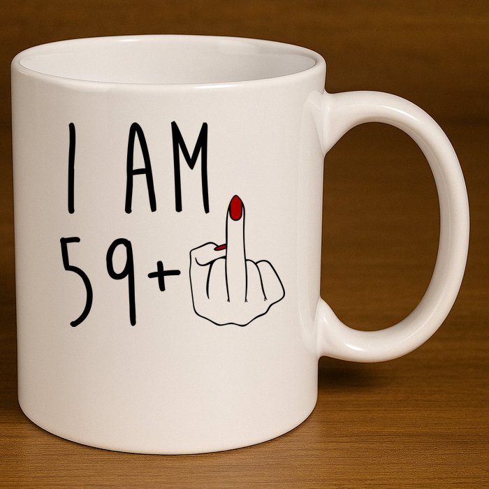 I Am 59 Plus Middle Finger Funny 60th Birthday 11oz C Handle Ceramic Mug