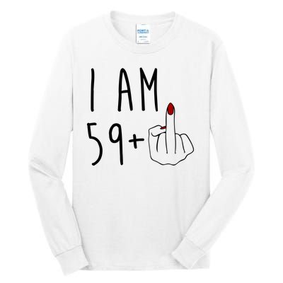 I Am 59 Plus Middle Finger Funny 60th Birthday Tall Long Sleeve T-Shirt