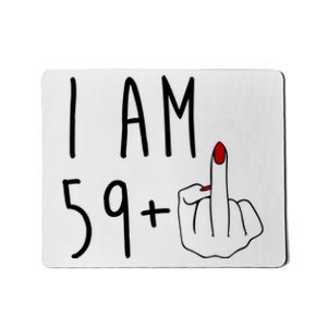 I Am 59 Plus Middle Finger Funny 60th Birthday Mousepad