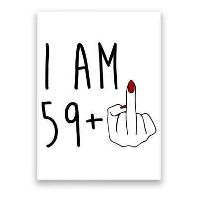 I Am 59 Plus Middle Finger Funny 60th Birthday Poster