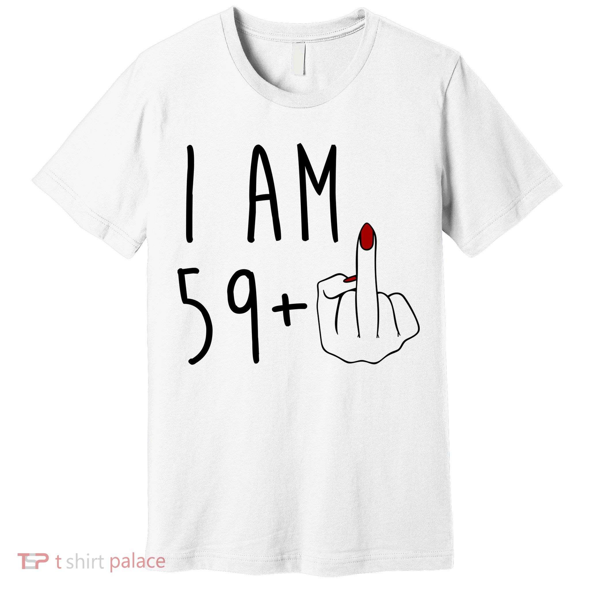 I Am 59 Plus Middle Finger Funny 60th Birthday Premium T-Shirt