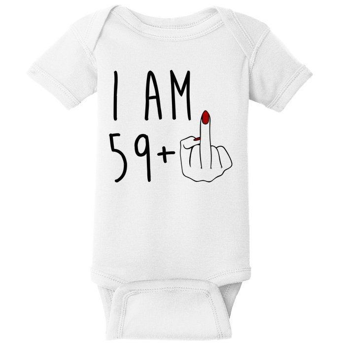 I Am 59 Plus Middle Finger Funny 60th Birthday Baby Bodysuit