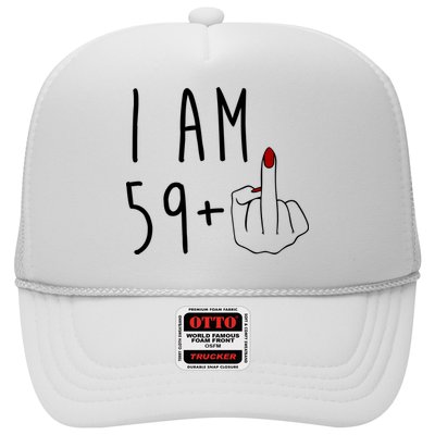 I Am 59 Plus Middle Finger Funny 60th Birthday Trucker Hat