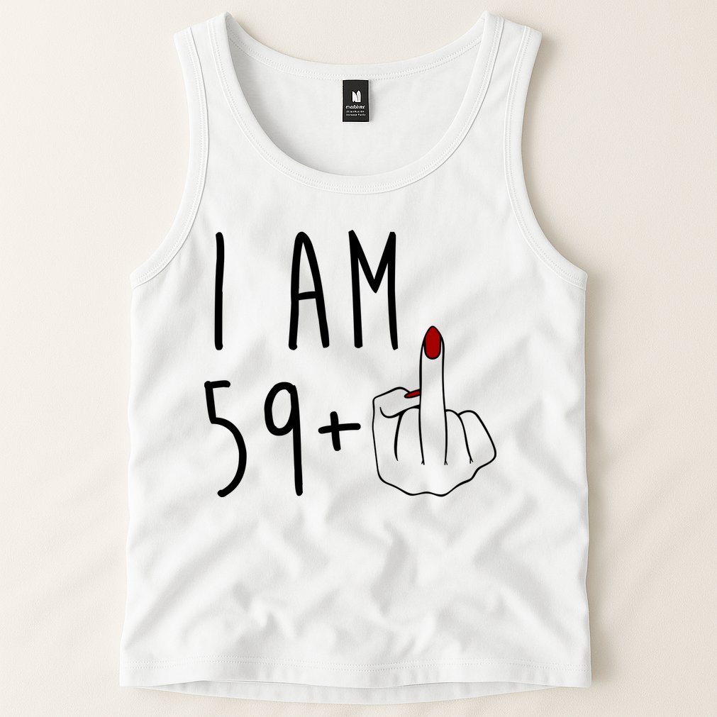 I Am 59 Plus Middle Finger Funny 60th Birthday Tank Top