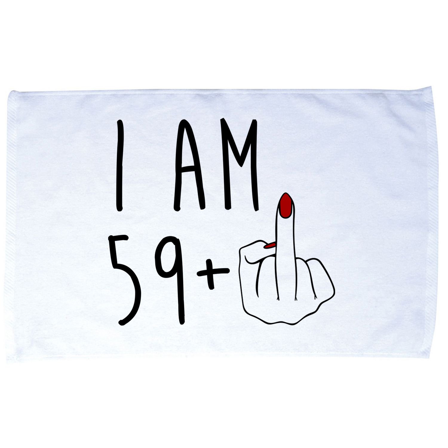 I Am 59 Plus Middle Finger Funny 60th Birthday Microfiber Hand Towel