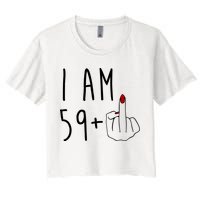 I Am 59 Plus Middle Finger Funny 60th Birthday Women's Crop Top Tee