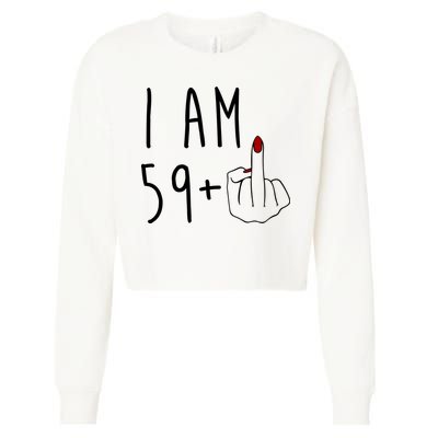 I Am 59 Plus Middle Finger Funny 60th Birthday Cropped Pullover Crew