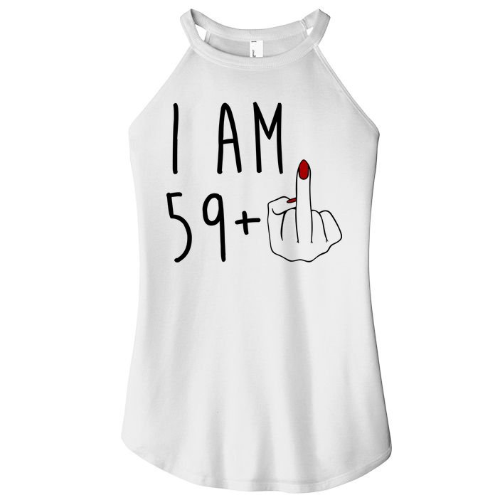 I Am 59 Plus Middle Finger Funny 60th Birthday Women's Perfect Tri Rocker Tank