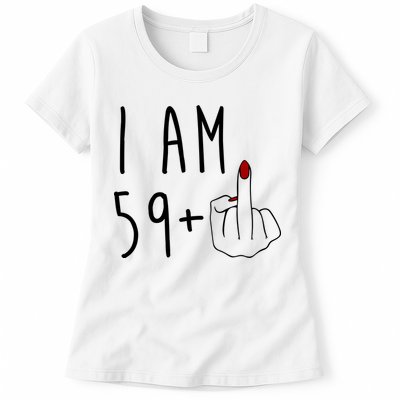 I Am 59 Plus Middle Finger Funny 60th Birthday Womens T-Shirt