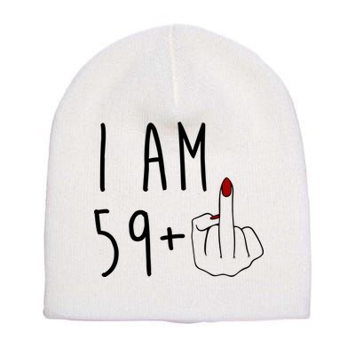 I Am 59 Plus Middle Finger Funny 60th Birthday Short Acrylic Beanie