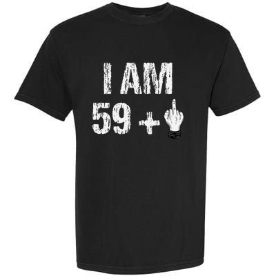 I Am 59 Plus 1 One Middle Finger 60th Birthday 60 Years Old Garment-Dyed Heavyweight T-Shirt