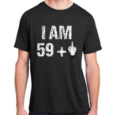 I Am 59 Plus 1 One Middle Finger 60th Birthday 60 Years Old Adult ChromaSoft Performance T-Shirt