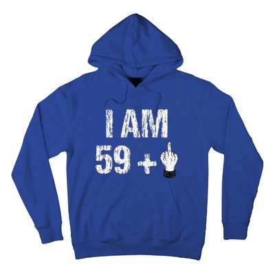 I Am 59 Plus 1 One Middle Finger 60th Birthday 60 Years Old Hoodie