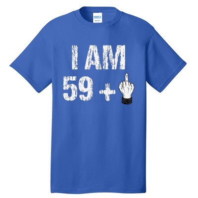 I Am 59 Plus 1 One Middle Finger 60th Birthday 60 Years Old Tall T-Shirt