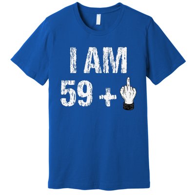 I Am 59 Plus 1 One Middle Finger 60th Birthday 60 Years Old Premium T-Shirt