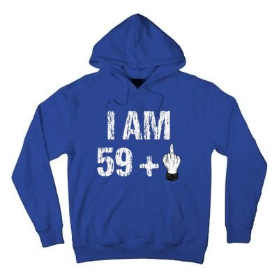 I Am 59 Plus 1 One Middle Finger 60th Birthday 60 Years Old Tall Hoodie