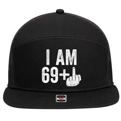 I Am 69 Plus Middle Finger 70th Birthday Gift Shirt shirt 7 Panel Mesh Trucker Snapback Hat