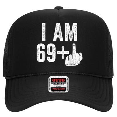 I Am 69 Plus Middle Finger 70th Birthday Gift Shirt shirt High Crown Mesh Back Trucker Hat