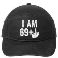 I Am 69 Plus Middle Finger 70th Birthday Gift Shirt shirt 7-Panel Snapback Hat