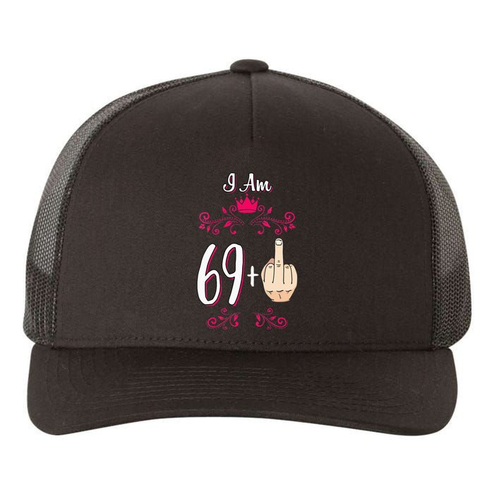 I Am 69 Plus Middle Finger 70th Birthday 70 Years Old Queen Yupoong Adult 5-Panel Trucker Hat