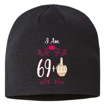 I Am 69 Plus Middle Finger 70th Birthday 70 Years Old Queen Sustainable Beanie