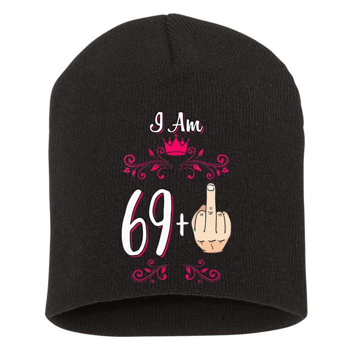 I Am 69 Plus Middle Finger 70th Birthday 70 Years Old Queen Short Acrylic Beanie