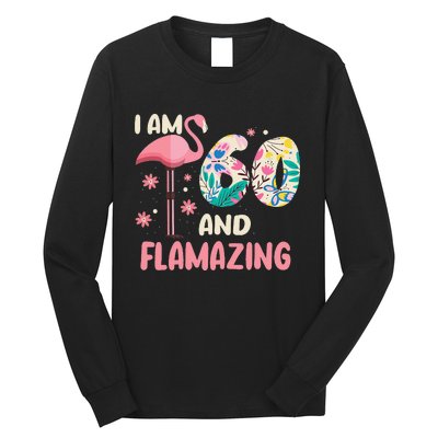 I Am 60 And Flamazing Bithday Flamingo 60th Bday Celebration Long Sleeve Shirt