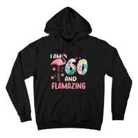 I Am 60 And Flamazing Bithday Flamingo 60th Bday Celebration Tall Hoodie