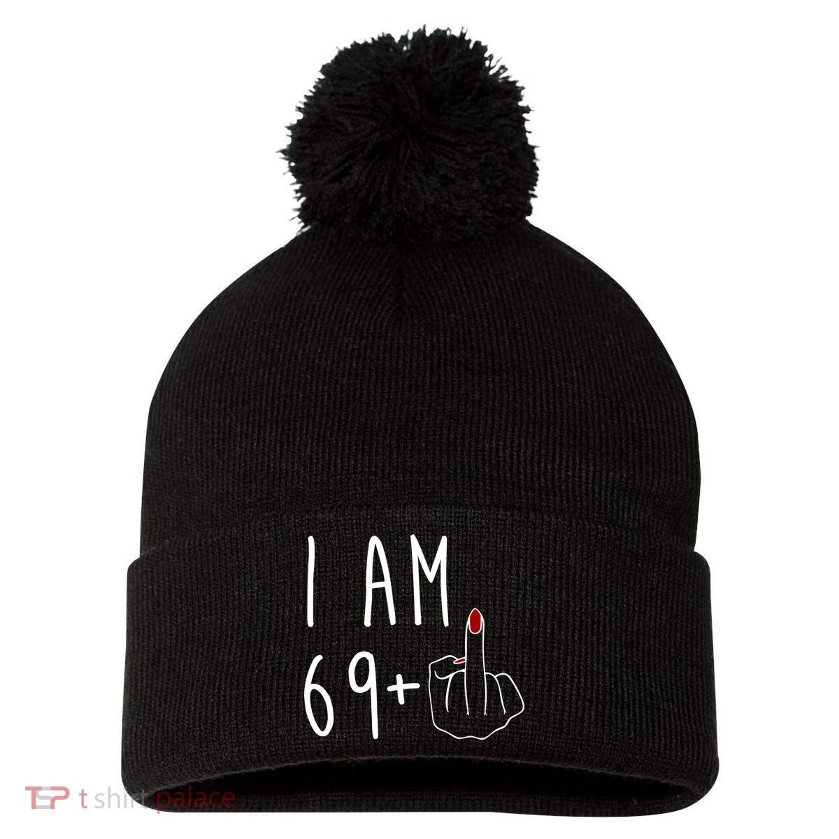 I Am 69 Plus Middle Finger Funny 70th Birthday Pom Pom 12in Knit Beanie