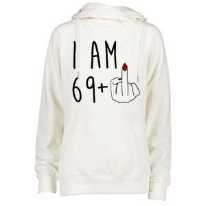 I Am 69 Plus Middle Finger Funny 70th Birthday Womens Funnel Neck Pullover Hood