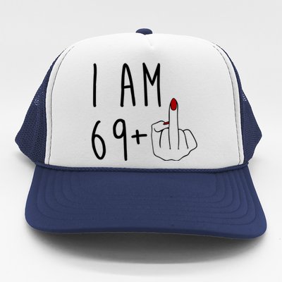 I Am 69 Plus Middle Finger Funny 70th Birthday Trucker Hat