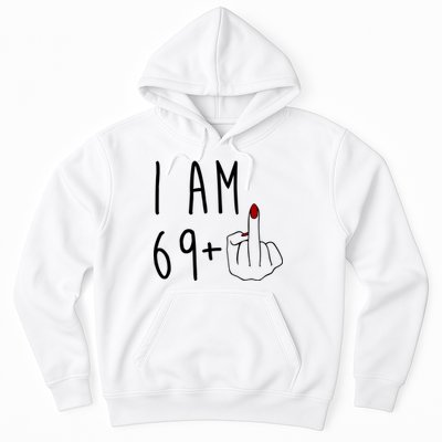 I Am 69 Plus Middle Finger Funny 70th Birthday Hoodie