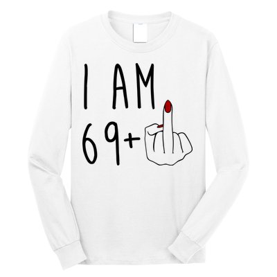 I Am 69 Plus Middle Finger Funny 70th Birthday Long Sleeve Shirt