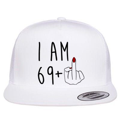 I Am 69 Plus Middle Finger Funny 70th Birthday Flat Bill Trucker Hat