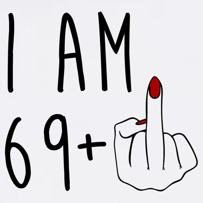 I Am 69 Plus Middle Finger Funny 70th Birthday Flatbill Hat