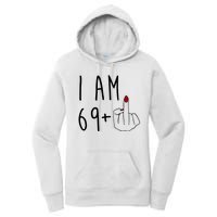 I Am 69 Plus Middle Finger Funny 70th Birthday Women's Pullover Hoodie