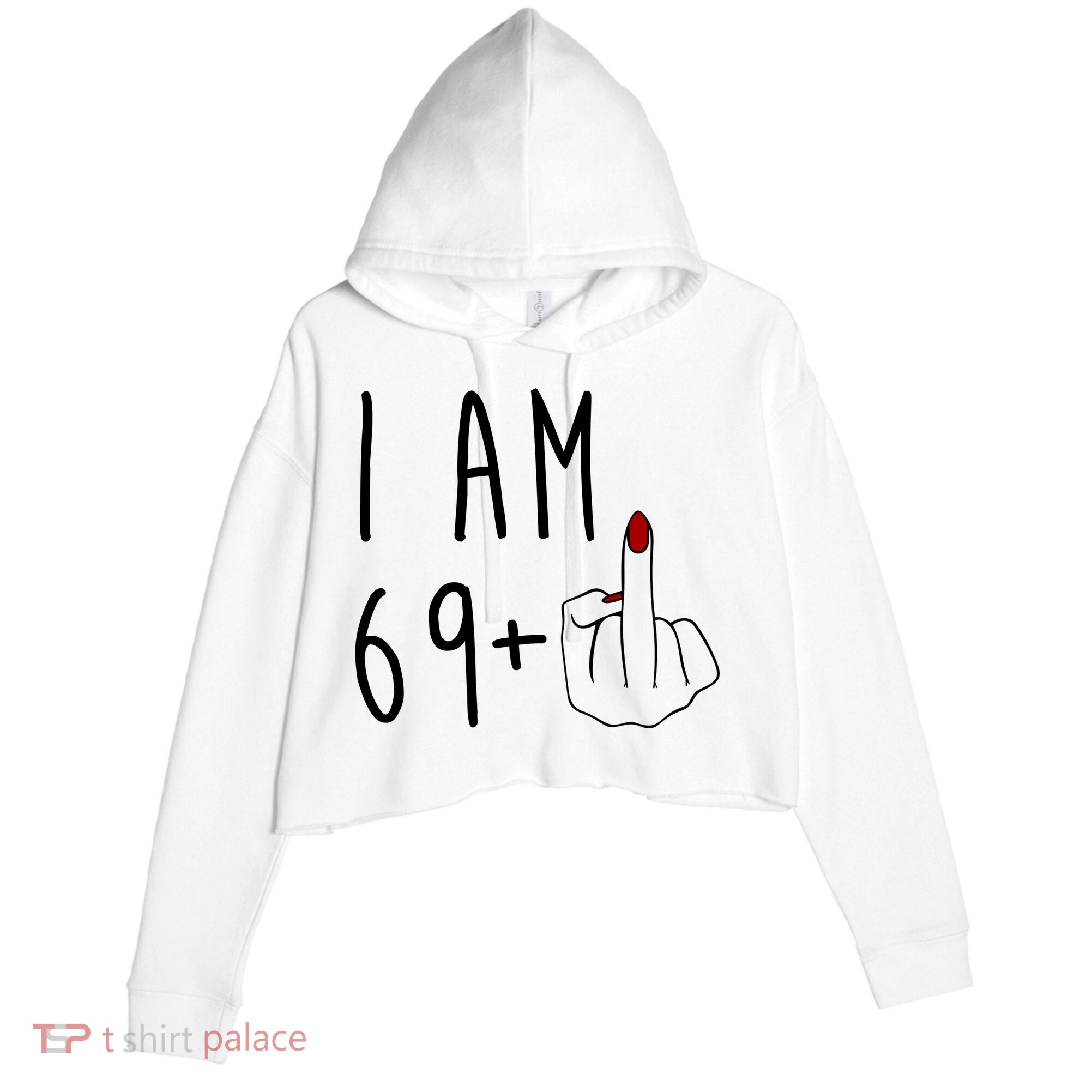 I Am 69 Plus Middle Finger Funny 70th Birthday Crop Fleece Hoodie