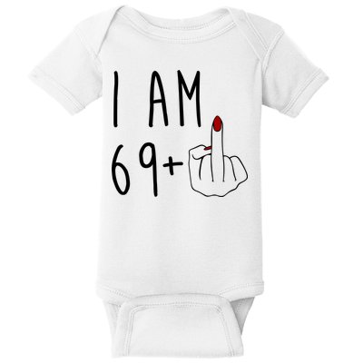 I Am 69 Plus Middle Finger Funny 70th Birthday Baby Bodysuit