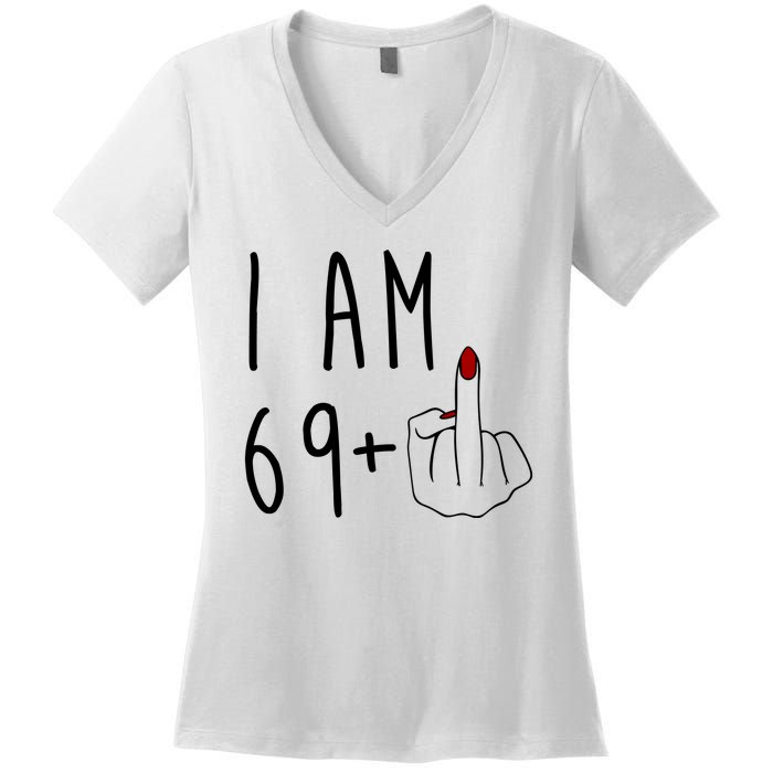 I Am 69 Plus Middle Finger Funny 70th Birthday Women's V-Neck T-Shirt