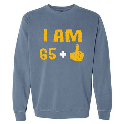 I Am 65 Plus 1 Middle Finger 66th Birthday Gift 66 Years Old Garment-Dyed Sweatshirt