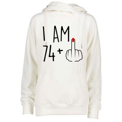 I Am 74 Plus 1 Middle Finger For A 75th Birthday For Wo Womens Funnel Neck Pullover Hood