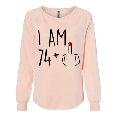 I Am 74 Plus 1 Middle Finger For A 75th Birthday For Wo Womens California Wash Sweatshirt