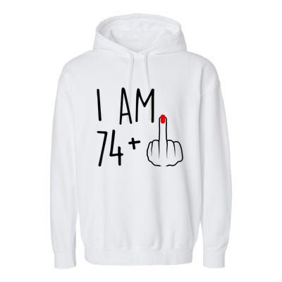 I Am 74 Plus 1 Middle Finger For A 75th Birthday For Wo Garment-Dyed Fleece Hoodie