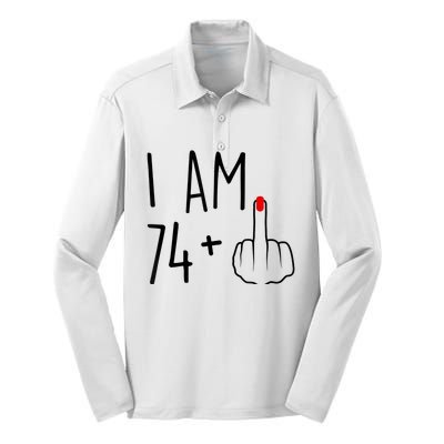 I Am 74 Plus 1 Middle Finger For A 75th Birthday For Wo Silk Touch Performance Long Sleeve Polo